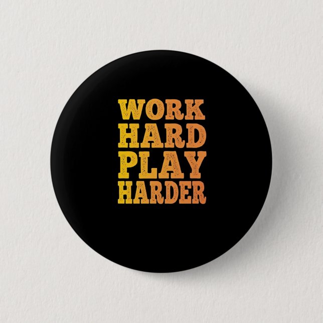Work Hard Play So Hard - Labour Day - Cute Quote 2 Inch Round Button (Front)