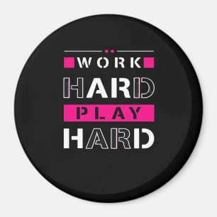 Work Hard, Play So Hard - Labour Day Funny Magnet