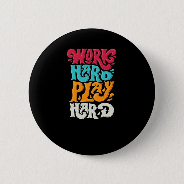 Work Hard Play so Hard Motivation Classic 2 Inch Round Button (Front)