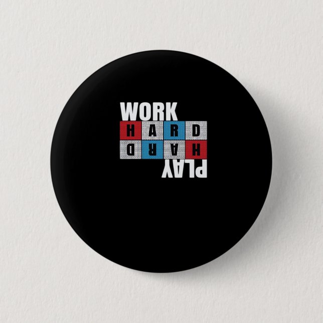 Work Hard, Play So Hard, Motivation, Dedication 2 Inch Round Button (Front)