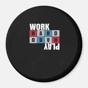 Work Hard, Play So Hard, Motivation, Dedication Magnet