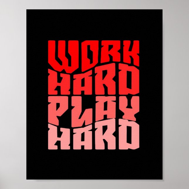 Work Hard Play so Hard Motivational Classic Poster (Front)