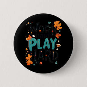 Work Hard Play So Hard Motivational Quote Fun Desi 2 Inch Round Button