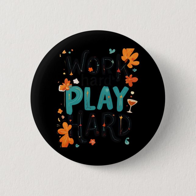 Work Hard Play So Hard Motivational Quote Fun Desi 2 Inch Round Button (Front)