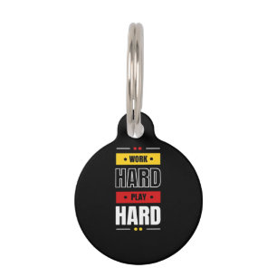 Work Hard Play so Hard Pet Tag