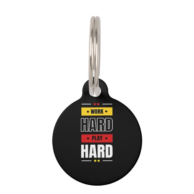 Work Hard Play so Hard Pet Tag (Front)