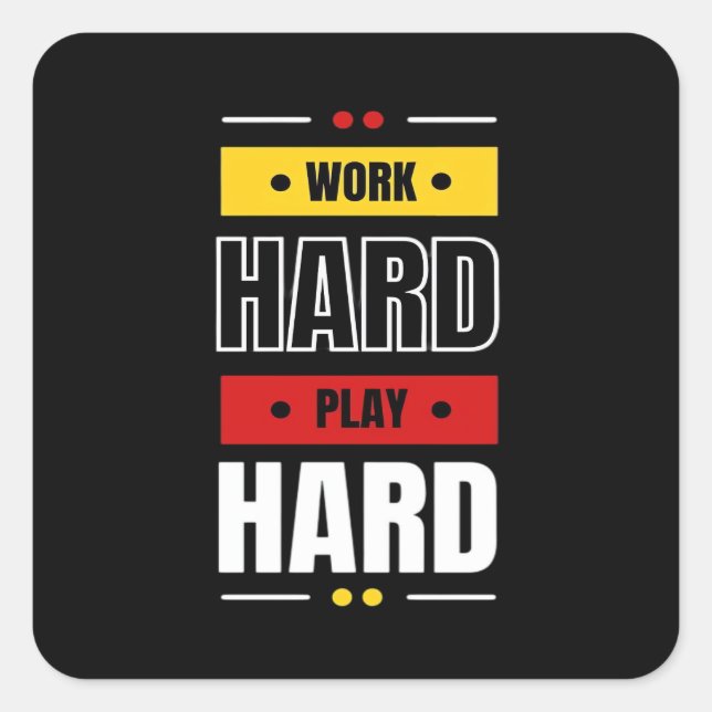 Work Hard Play so Hard Square Sticker (Front)