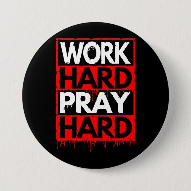 WORK HARD PRAY HARD 3 INCH ROUND BUTTON (Front)