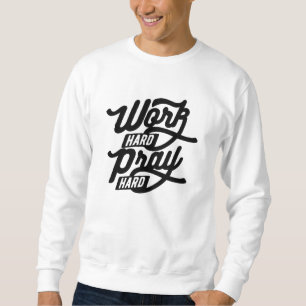Work Hard Pray Hard Sweatshirt
