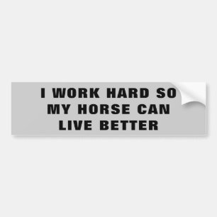 Work Hard So Horse Lives Better  Horse Trailer Bumper Sticker