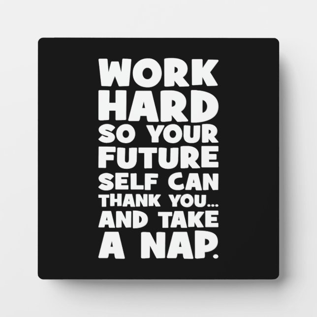 Work Hard So Your Future Self Can Take A Nap Plaque (Front)