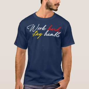 Work hard stay humble 9 T-Shirt