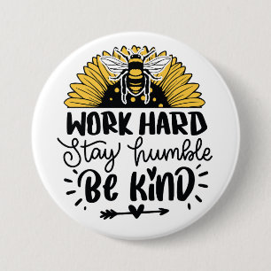 Work hard stay humble be kind Button
