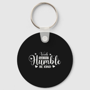 Work Hard Stay Humble Be Kind Keychain