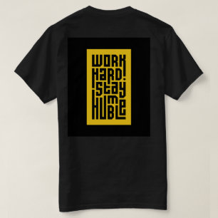 Work Hard Stay Humble   Bold Motivational Quote T- T-Shirt