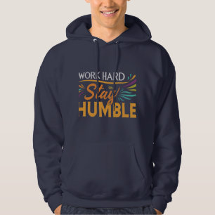 Work Hard, Stay Humble Hoodie