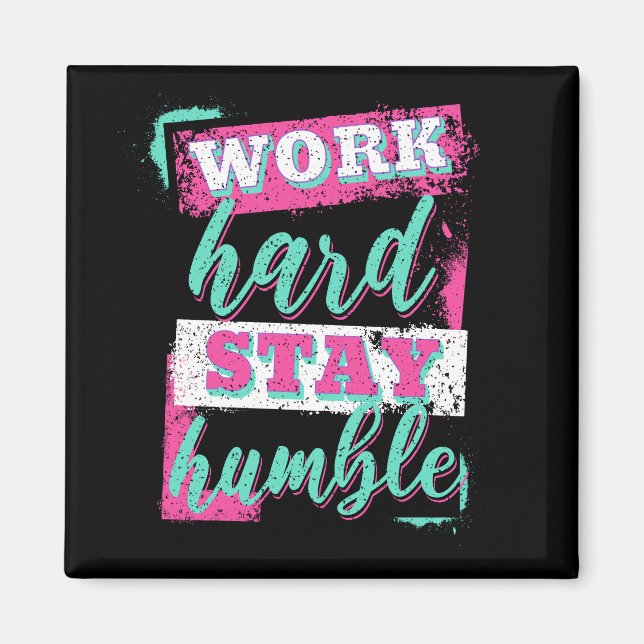 Work hard stay humble magnet (Front)