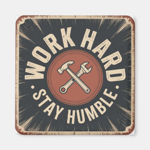 Work Hard, Stay Humble Magnet