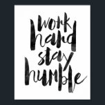 Work Hard Stay Humble Poster<br><div class="desc">Work Hard Stay Humble</div>
