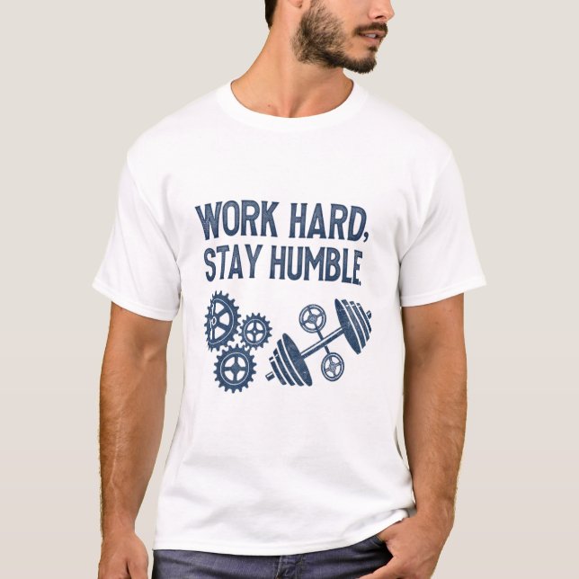 Work hard, stay humble T-Shirt (Front)