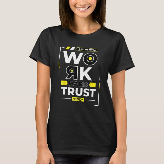 Work hard trust god T-Shirt (Front)