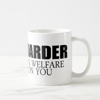 Work Harder because millions on welfare depend on Coffee Mug