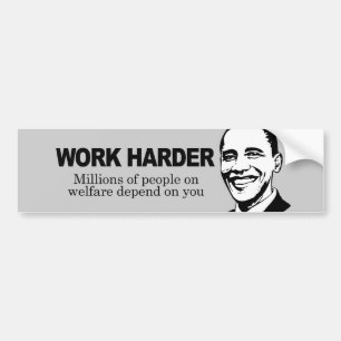 WORK HARDER - Millions of people on welfare depend Bumper Sticker