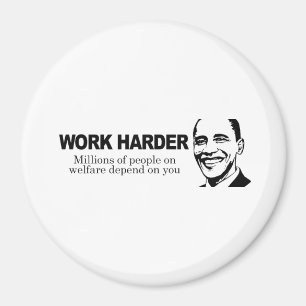WORK HARDER - Millions of people on welfare depend Magnet
