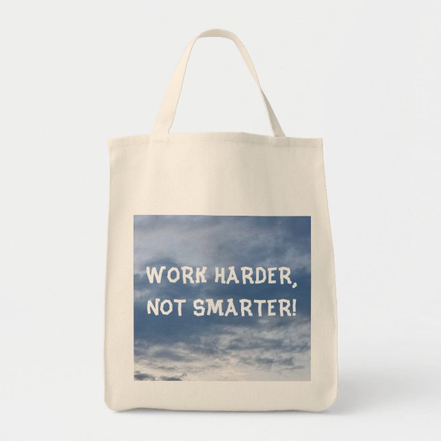 Work Harder Not Smarter Bag (Front)