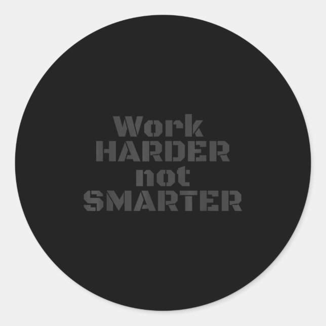Work Harder Not Smarter Sarcastic Stud People  Classic Round Sticker (Front)