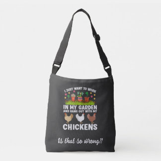 Work In My Garden and Hang Out With My Chickens Crossbody Bag