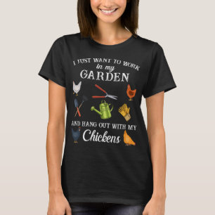 Work in my garden hangout with my chickens funny g T-Shirt