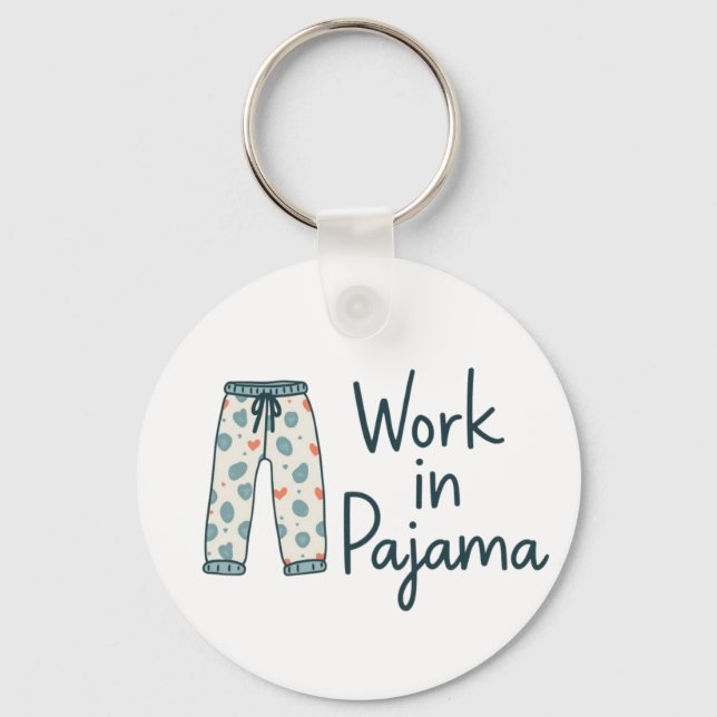 Work in Pajama – Funny Giftful Work Vibes Keychain (Front)