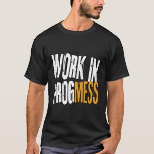 Work In Progmess ! Funny S Vintage Grungy Workers T-Shirt