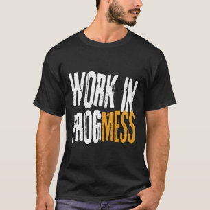 Work In Progmess ! Funny S Vintage Grungy Workers T-Shirt