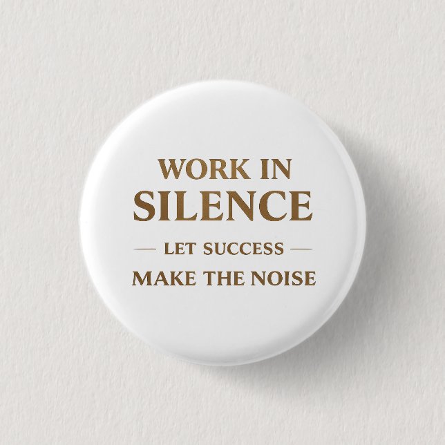 Work in Silence Quote 1 Inch Round Button (Front)