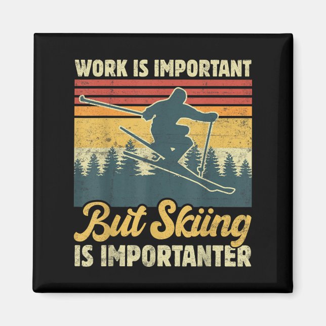 Work Is Important But Skiing Is Importanter - Funn Magnet (Front)