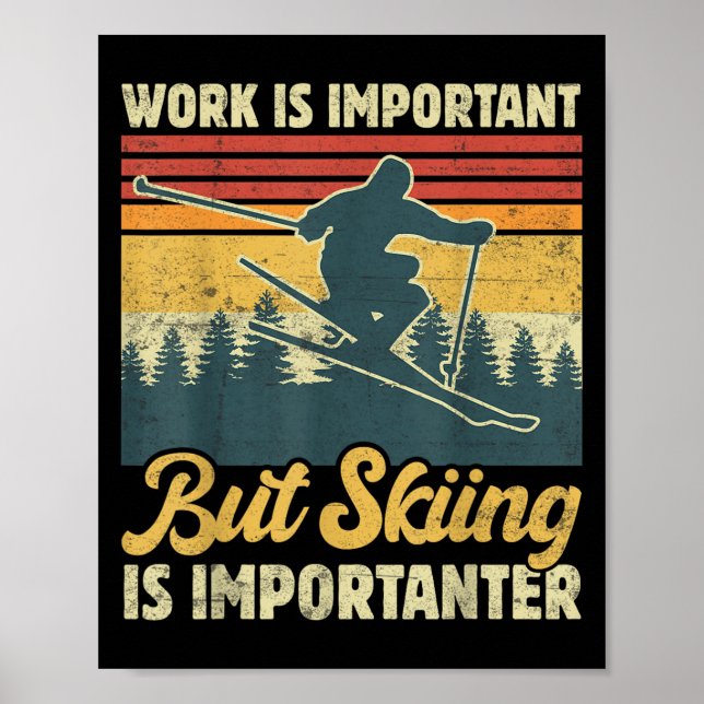 Work Is Important But Skiing Is Importanter - Funn Poster (Front)
