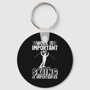 Work Is Important But Skiing Is Importanter Funny  Keychain