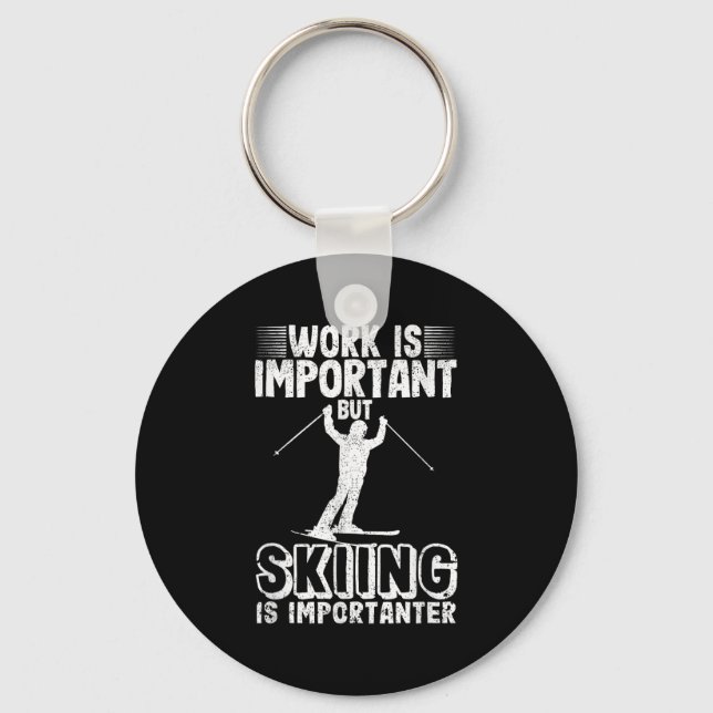 Work Is Important But Skiing Is Importanter Funny  Keychain (Front)