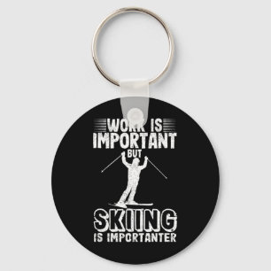 Work Is Important But Skiing Is Importanter Funny Keychain