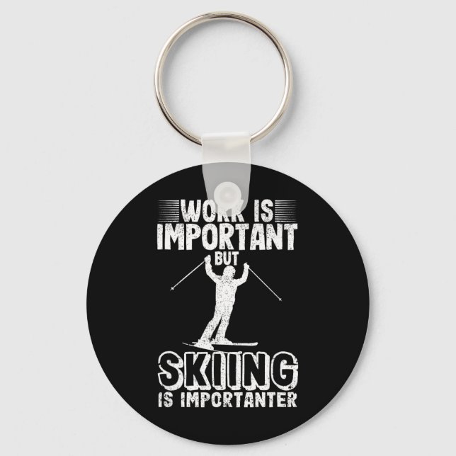 Work Is Important But Skiing Is Importanter Funny  Keychain (Front)