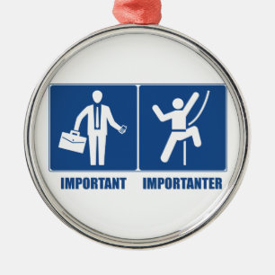 Work Is Important, Climbing Is Importanter Metal Ornament