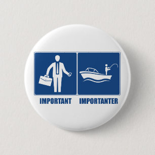 Work Is Important, Fishing Is Importanter 2 Inch Round Button