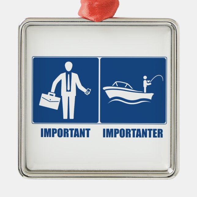 Work Is Important, Fishing Is Importanter Metal Ornament (Front)