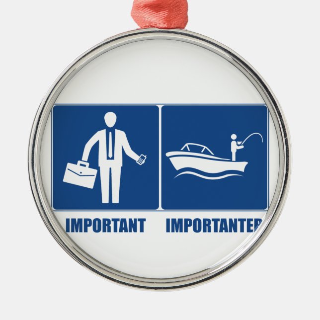 Work Is Important, Fishing Is Importanter Metal Ornament (Front)