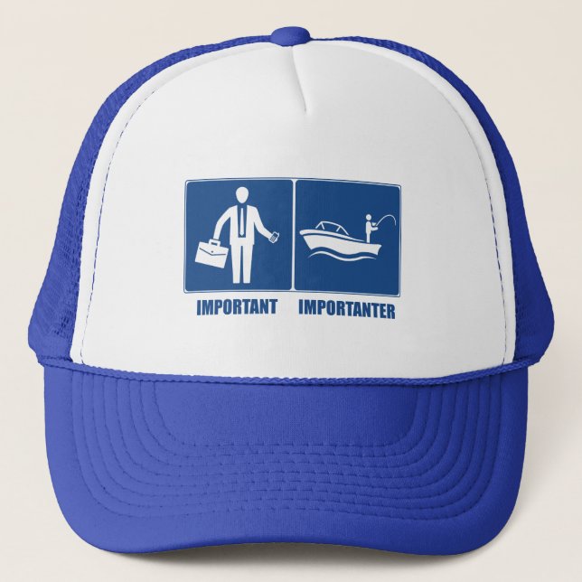 Work Is Important, Fishing Is Importanter Trucker Hat (Front)