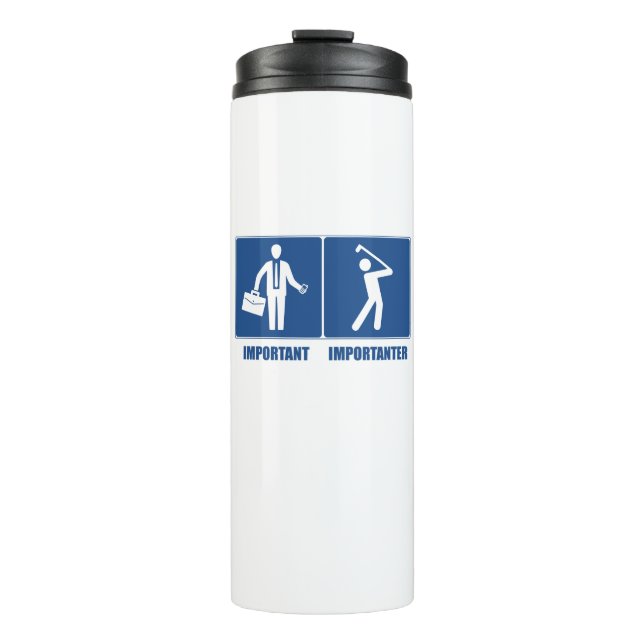 Work Is Important, Golf Is Importanter Thermal Tumbler (Front)