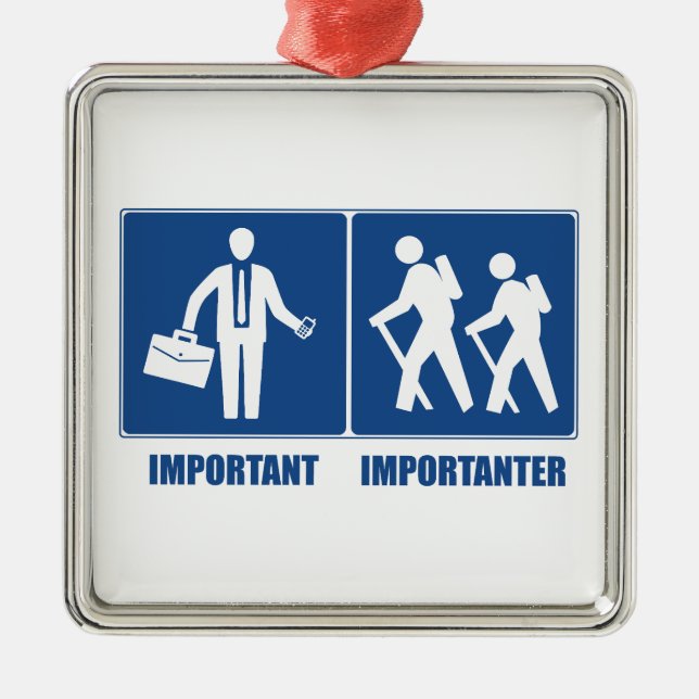 Work Is Important Hiking Is Importanter Metal Ornament (Front)