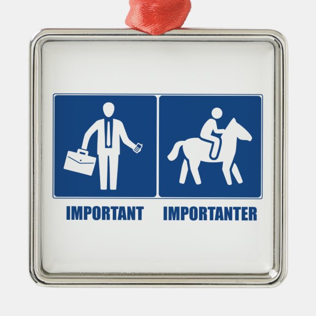 Work Is Important, Horses Are Importanter Metal Ornament (Front)